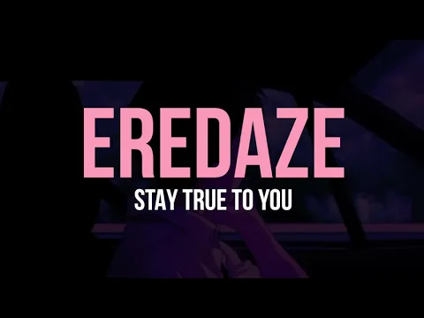 Download MP3 Eredaze - Stay True to You (Lyrics)