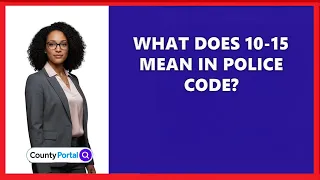 What Does 10-15 Mean In Police Code