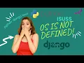 HOW how to solve os import error NameError name os is not defined in python Django