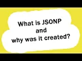 What is JSONP and why was it created