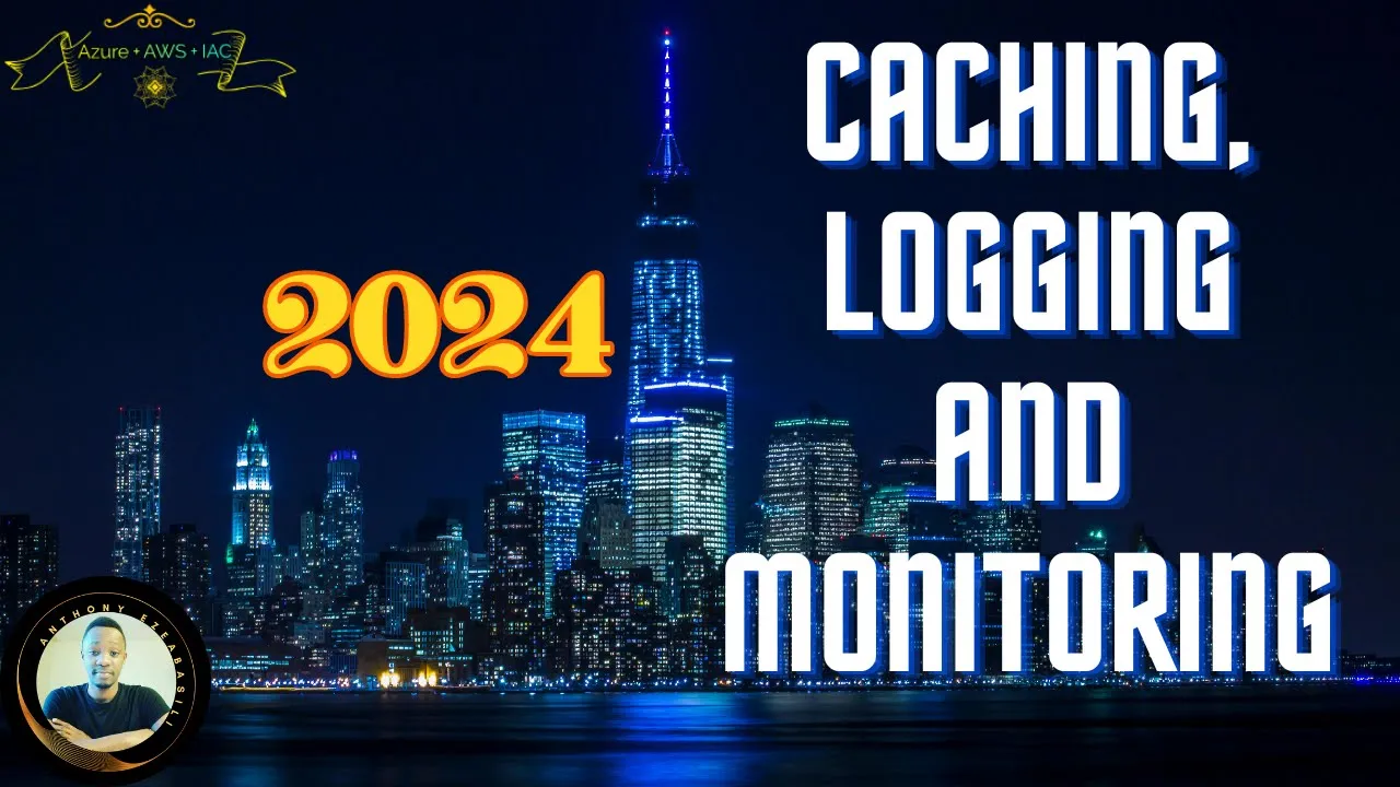 Caching, Logging and Monitoring