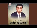 Lagu Jhalko Aairahane