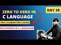 Day 39 - Recursion in C language LIVE Zero to Hero in C language FREE