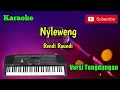 Download Lagu Nyleweng ( Rendi Roundi ) Karaoke Versi Sandiwaraan - Tengdung Cover