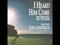 Download Lagu Jeff Goodrich  - I Heard Him Come - Full Album