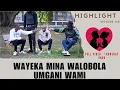 Download Lagu WAYEKA MINA WALOBOLA UMGANI WAMI - Ep 158 Highlights