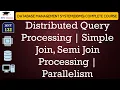 L132 Distributed Query Processing Simple Join Semi Join Processing Parallelism DBMS Lectures