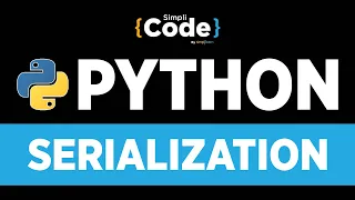 Advanced Python Programming Serialization In Python Python Object Serialization Simplilearn