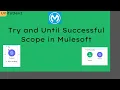 Try Scope Until Successful Scope Error Handling How it works Use cases Mule 4 Mulesoft