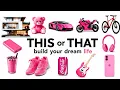 Create Your DREAM LIFE THIS or THAT