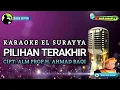 Download Lagu PILIHAN TERAKHIR | KARAOKE EL SURAYYA AHMAD BAQI | NADA PRIA | wak amad tv
