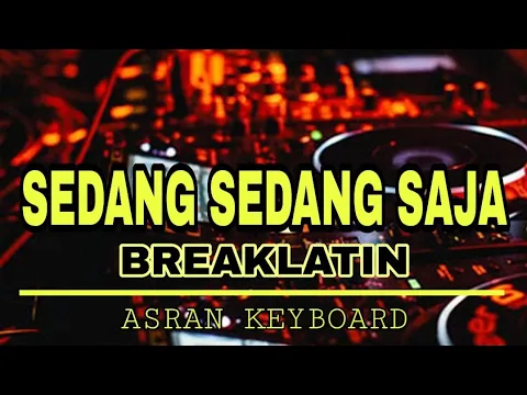 Download MP3 Asran keyboard - yang sedang sedang saja remix breaklatin