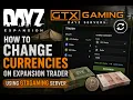 Changing Currencies On Your Dayz Expansion Server GTXGaming