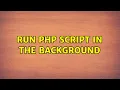 run php script in the background