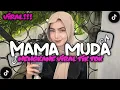 Lagu DJ MAMA MUDA IS BACK X O AJA YAKAN STYLE KONDANG CANDU MENGKANE VIRAL TIK TOK