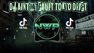 dj aint my fault x tokyo drift remix tik tok full bass 