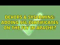 DevOps SysAdmins Adding SSL certificates on the fly in Apache 2 Solutions