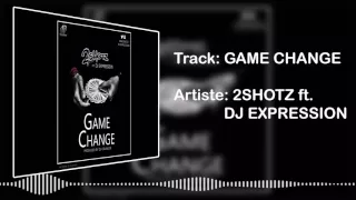2shotz game change official audio ft dj expression freeme tv