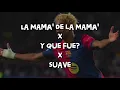 Lagu La Mamà de la Mamà X Y Que Fue X Suave X La Romana 🔥 (Mashup by Sounder)