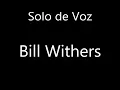 Vocals Only -- Solo de voz - Bill Withers - Ain't No Sunshine
