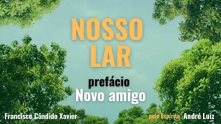 NOSSO LAR #01 || prefácio "Novo amigo" [Emmanuel]