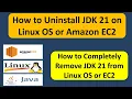 How to Uninstall JDK 21 on Linux OS or Amazon EC2 Uninstalling JDK 21 on Linux and EC2 Instances