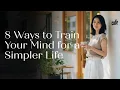 8 Ways to Train Your Mind for a Simpler Life Japanese Minimalism