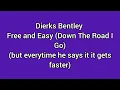 Dierks Bentley - Free and Easy (Down The Road I Go) (but everytime he says it it gets faster)