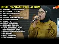 Indah Yastami Full Album | Cinta Takkan Berubah - Hati Siapa Yang Luka | Cover Akustik Terbaik