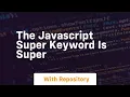 The javascript super keyword is super