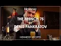The French 75 by Denis Pankratov - Hennessy Recipes