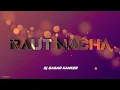 Download Lagu Raut Nacha - Dj Sagar Kanker x Dj Yatindra @DJsCGWORLD