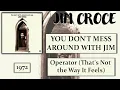Jim Croce ~ Operator (That's Not the Way It Feels) (1972)