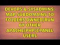 DevOps SysAdmins Map Subdomains to Folders by Other Cpanel Users