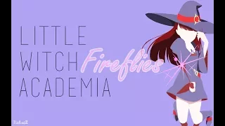 Download Little Witch Academia [AMV] Fireflies MP3