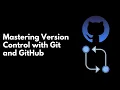 Mastering Version Control with Git and GitHub