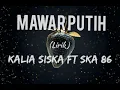 Download Lagu Mawar Putih ~ Cover Kalia Siska ft SKA 86 (lirik)