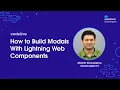 codeLive How to Build Modals With Lightning Web Components