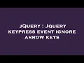 jQuery Jquery keypress event ignore arrow keys