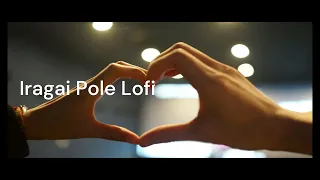 iragai pole lofi song slowed reverb 