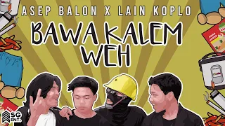 asep balon x lainkoplo bawa kalem weh official music video 