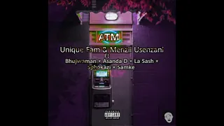 unique fam u0026 menzii atm ft bhujwaman asanda d la sash siphokazi samke