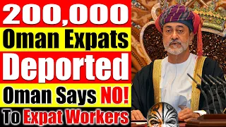 200 000 Oman Expats Deported Oman Only Omani Citizens No Expats For Omani Jobs Video 4536 