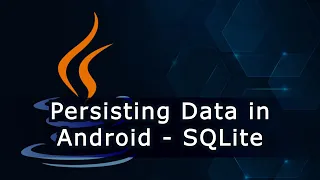 Persisting Data in Android - SQLite Database
