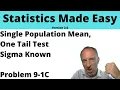 Statistics Module 9 V2 - Single Population Mean One Tail Test Sigma Known Problem 9-1C