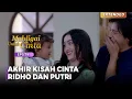 Download Lagu GRAND FINALE!! Akhir Kisah Cinta Putri Dan Ridho | MAHLIGAI UNTUK CINTA | Eps 74 (5/5)