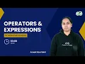 Operators and Expressions Avneet Kaur Saini GeeksforGeeks School