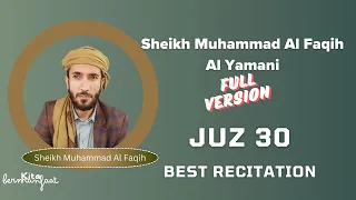 SHEIKH MUHAMMAD AL FAQIH FULL JUZ 30 BEST RECITATION 