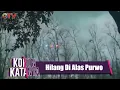 Download Lagu Hilang Dan Tidak Kembali Saat Melewati Alas Purwo Banyuwangi | KONON KATANYA | Eps 48 | (3/3)