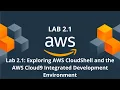 AWS Lab 2 1 Exploring AWS CloudShell and the AWS Cloud9 Integrated Development Environment